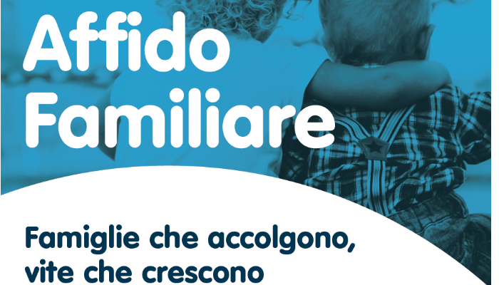 AFFIDO FAMILIARE: famiglie che accolgono, vite che crescono